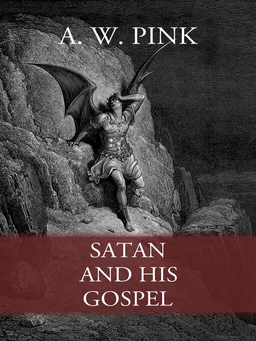Title details for Satan and His Gospel by Pink A. W. - Wait list
